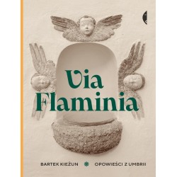 Via Flaminia. Opowieści z Umbrii
