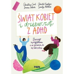 Świat kobiet i dziewcząt z ADHD. Dlaczego są...