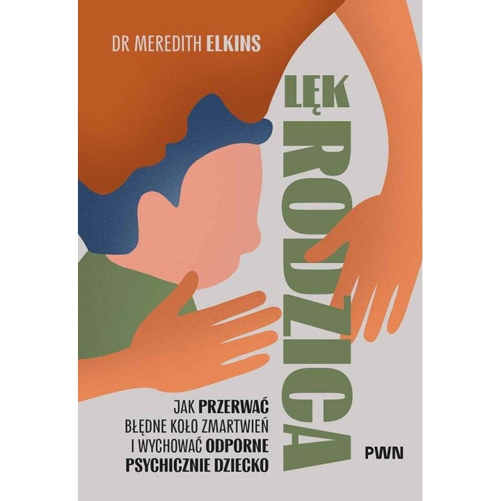 Lęk rodzica. Jak przerwać błędne koło zmartwień...