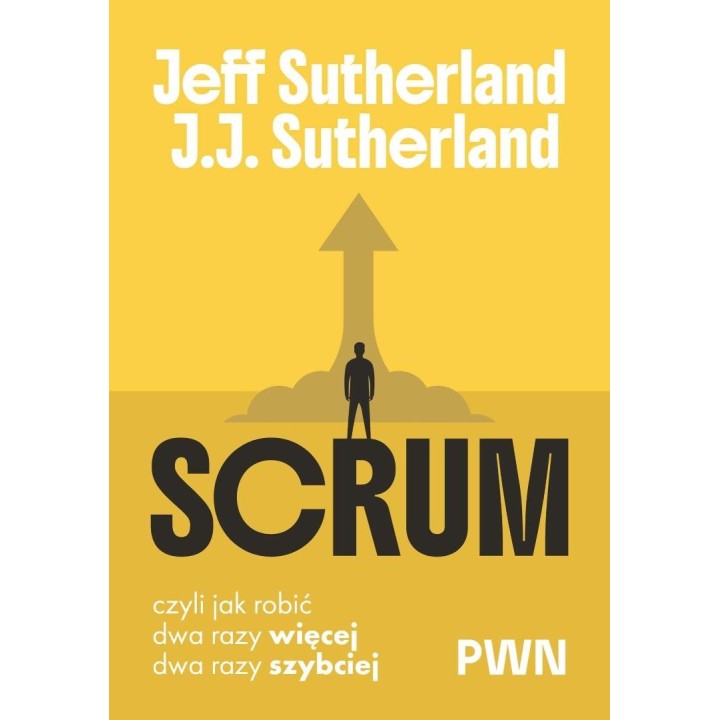 Scrum. Czyli jak robić dwa razy więcej, dwa razy..