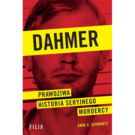 Dahmer. Prawdziwa historia seryjnego mordercy