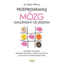 Przeprogramuj mózg uzależniony od jedzenia..