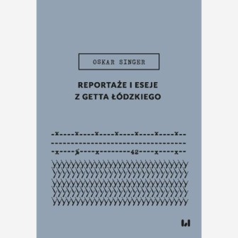 Reportaże i eseje z getta łódzkiego