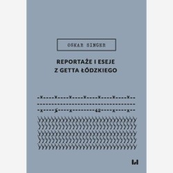 Reportaże i eseje z getta łódzkiego