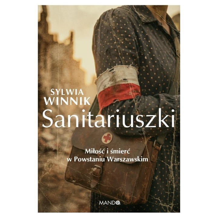 Sanitariuszki. Miłość i śmierć w Powstaniu...