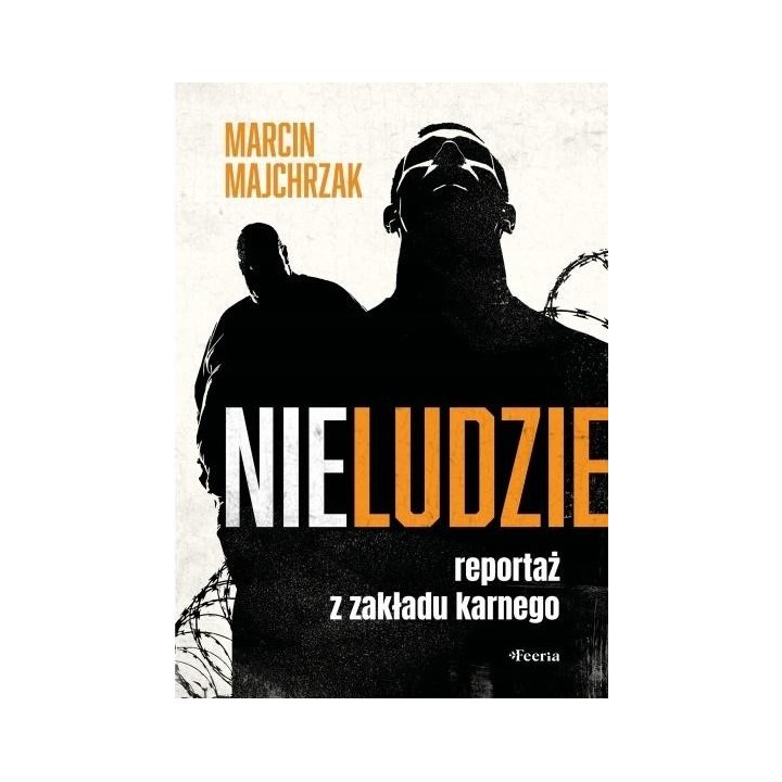 Nieludzie. Reportaż z zakładu karnego