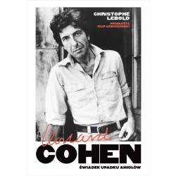 Leonard Cohen. Świadek upadku aniołów