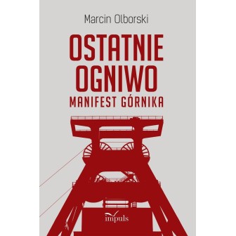 Ostatnie ogniwo. Manifest górnika