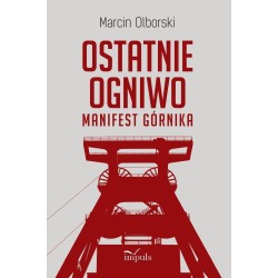 Ostatnie ogniwo. Manifest górnika
