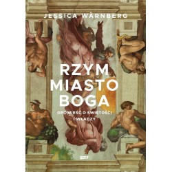 Rzym miasto Boga. Opowieść o świętości i władzy