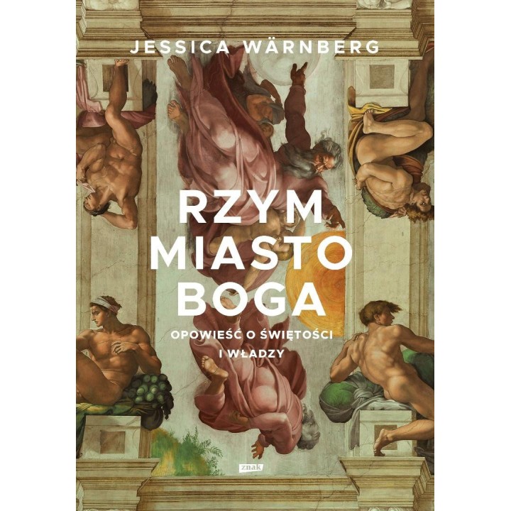 Rzym miasto Boga. Opowieść o świętości i władzy