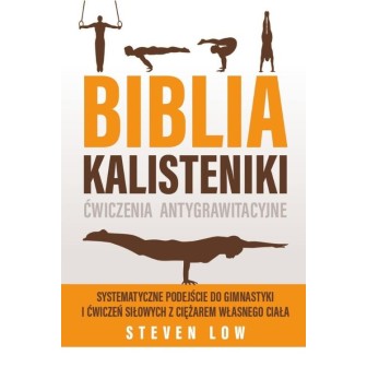 Biblia Kalisteniki ćwiczenia antygrawitacyjne