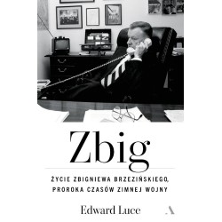 Zbig. Życie Zbigniewa Brzezińskiego proroka...