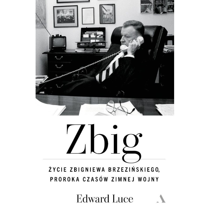 Zbig. Życie Zbigniewa Brzezińskiego proroka...
