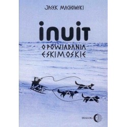 Inuit. Opowiadania eskimoskie