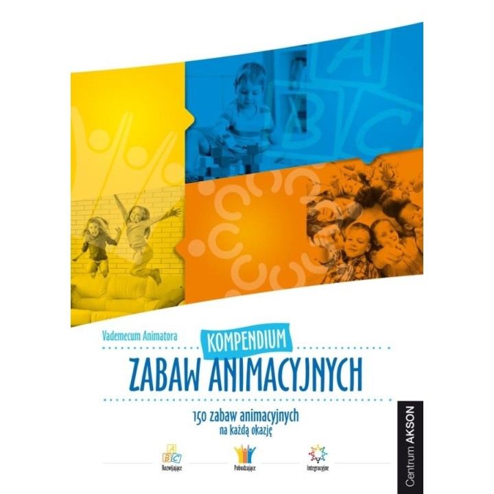 Kompendium zabaw animacyjnych. Vademecum Animatora