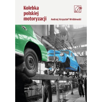 Kolebka polskiej motoryzacji