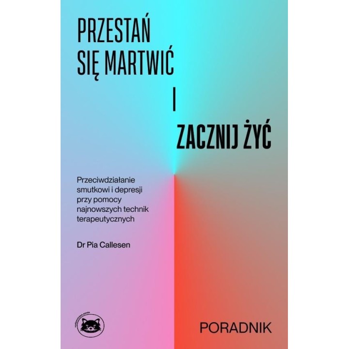 Przestań się martwić i zacznij żyć