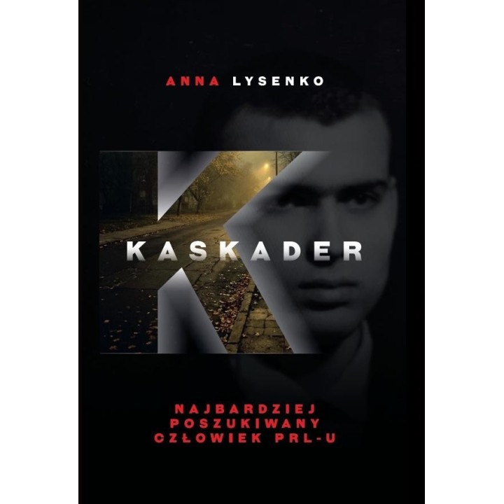 Kaskader. Najbardziej poszukiwany człowiek PRL-u