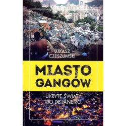 Miasto gangów. Ukryte światy Rio de Janeiro
