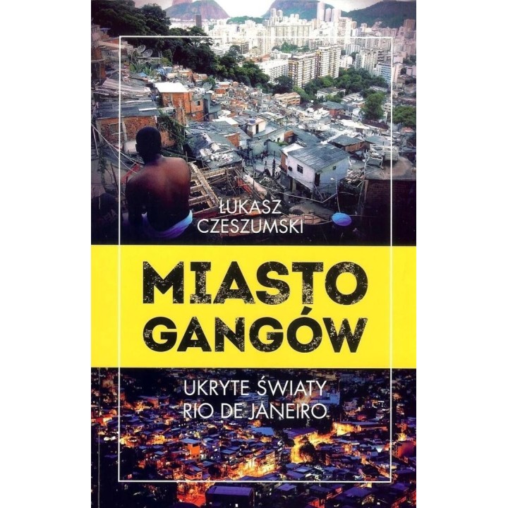 Miasto gangów. Ukryte światy Rio de Janeiro