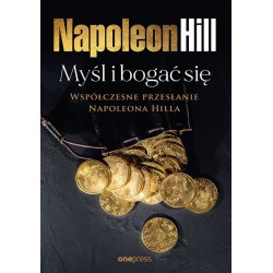Myśl i bogać się: Współczesne przesłanie...