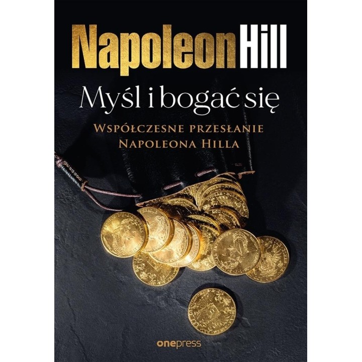 Myśl i bogać się: Współczesne przesłanie...