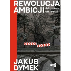 Rewolucja ambicji. Jak zmienia się Polska
