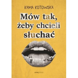Mów tak, żeby chcieli słuchać. Jak dosta