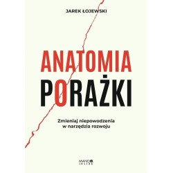 Anatomia porażki. Zmieniaj niepowodzenia w...
