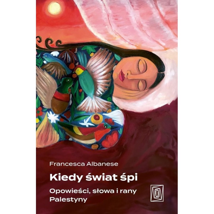 Kiedy świat śpi. Opowieści, słowa i rany Palestyny
