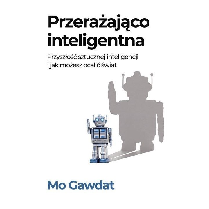 Przerażająco inteligentna Przyszłość sztucznej...