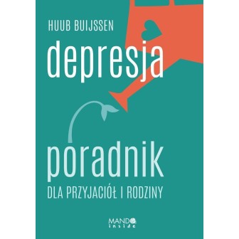 Depresja. Poradnik dla przyjaciół i rodziny