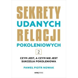 Sekrety udanych relacji pokoleniowych T.2