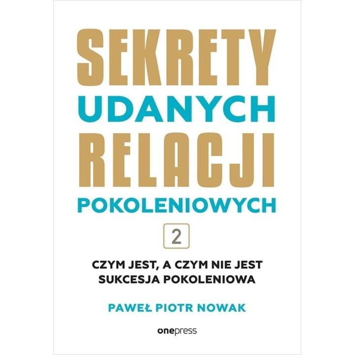Sekrety udanych relacji pokoleniowych T.2