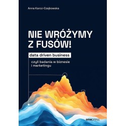 Nie wróżymy z fusów! Data driven business..