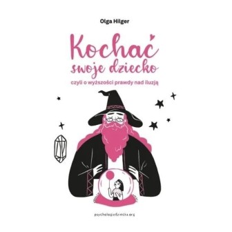 Kochać swoje dziecko, czyli o wyższości prawdy...