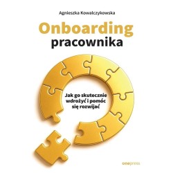 Onboarding pracownika. Jak go skutecznie wdrożyć..
