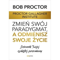 Zmień swój paradygmat, a odmienisz swoje życie