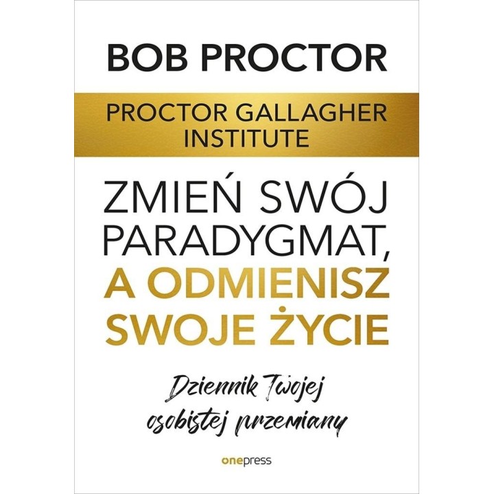 Zmień swój paradygmat, a odmienisz swoje życie