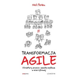 Transformacja Agile. Struktury, procesy i...