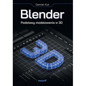 Blender. Podstawy modelowania w 3D