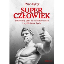 Superczłowiek. Skuteczny plan na cofnięcie czasu..