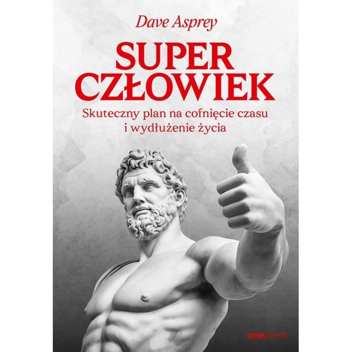 Superczłowiek. Skuteczny plan na cofnięcie czasu..