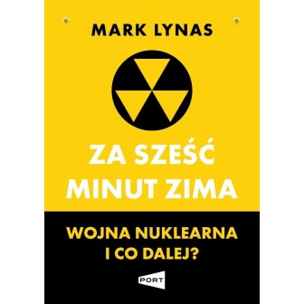 Za sześć minut zima. Wojna nuklearna i co dalej?