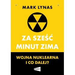 Za sześć minut zima. Wojna nuklearna i co dalej?