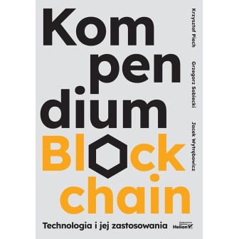 Kompendium blockchain. Technologia i jej zastosow.