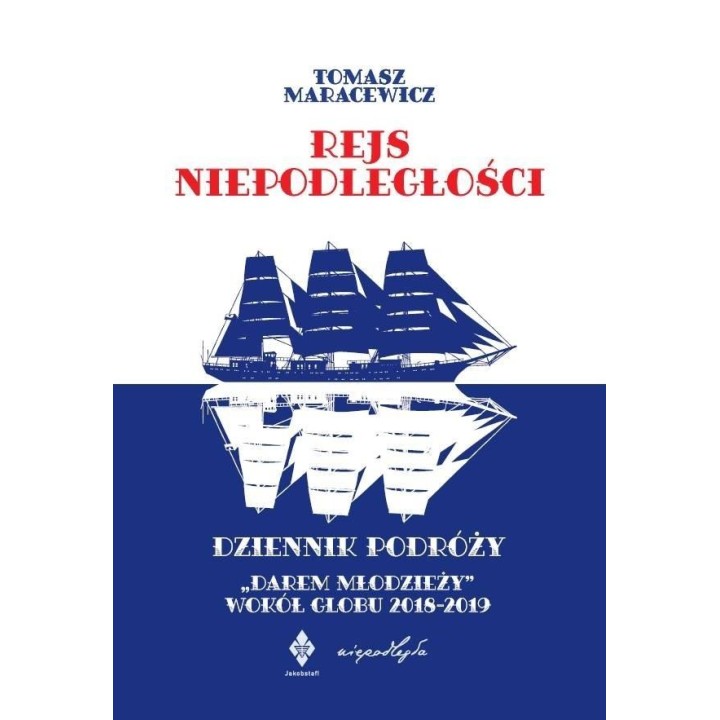 Rejs niepodległości. Dziennik podróży "Darem...