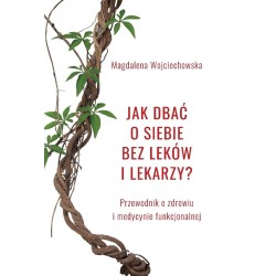 Jak dbać o siebie bez leków i lekarzy?