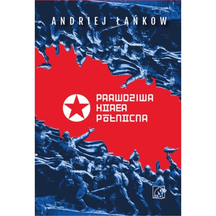 Prawdziwa Korea Północna. Życie i polityka w...